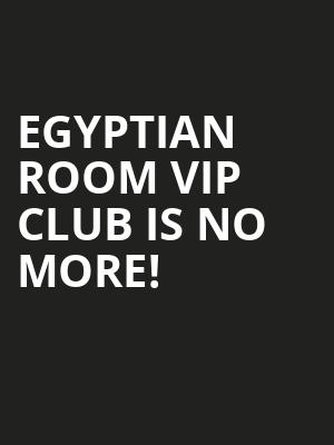Egyptian Room VIP Club is no more